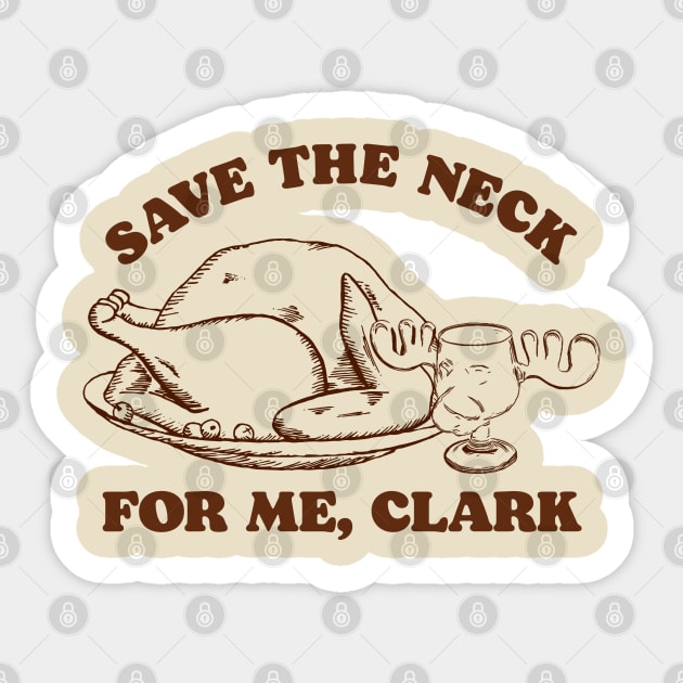 Save the Neck For Me, Clark / Christmas Vacation Quote Sticker by darklordpug